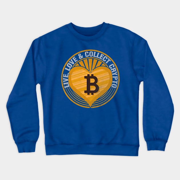 Live, Love and Collect Crypto Crewneck Sweatshirt by satoshirebel